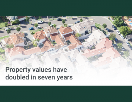 Property values have doubled in seven years
